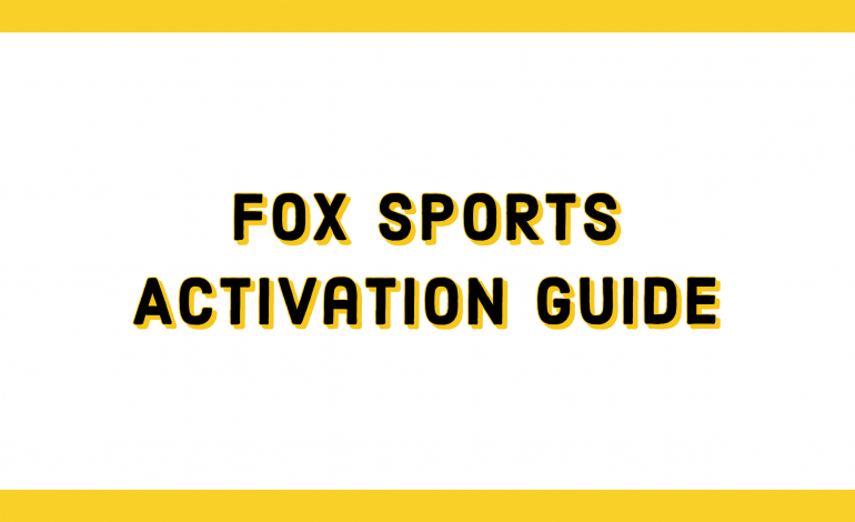 Activate.Foxsports.com How to Activate Foxsports on your Device