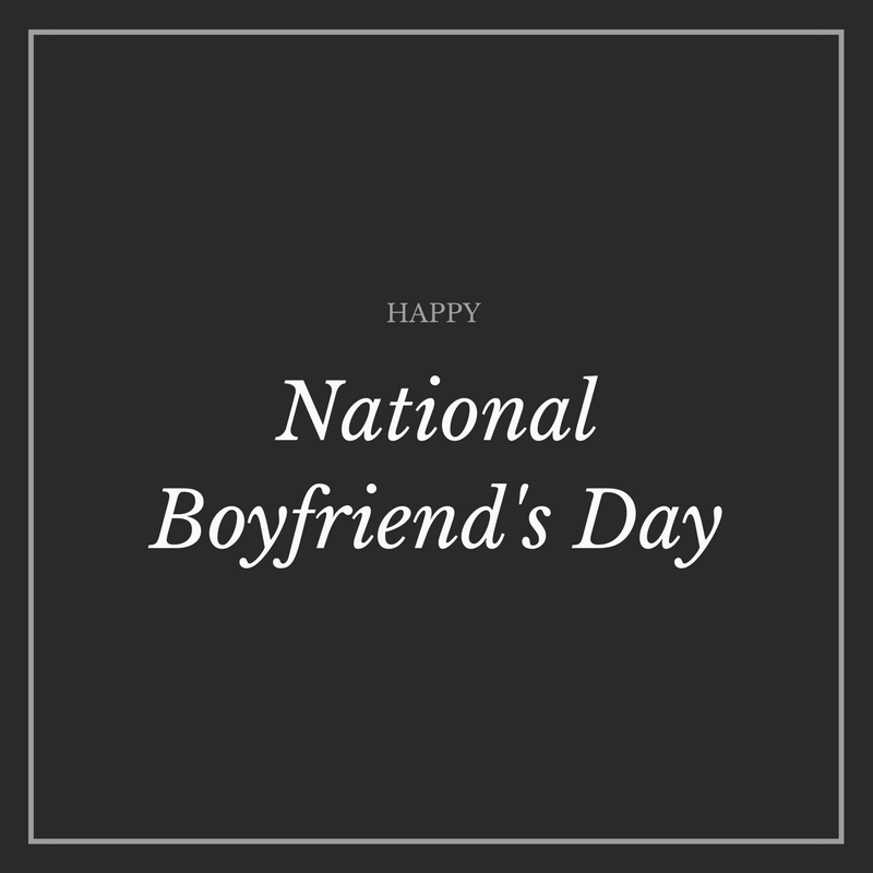 Happy National boyfriends day 2022